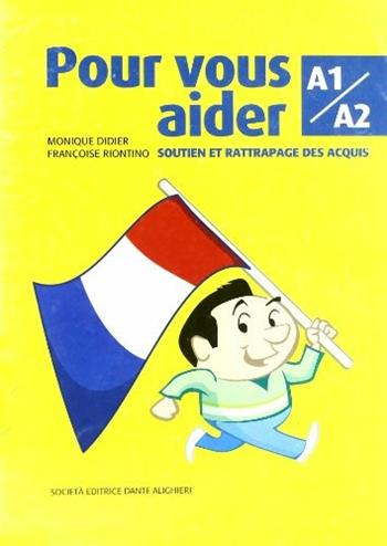 Pour vous aider. A1-A2. Soutien et rattrapage des acquis. - Monique Didier, Françoise Riontino - Libro Dante Alighieri 2007 | Libraccio.it