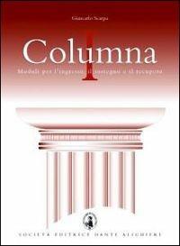 Columna. Moduli per l'ingresso, il sostegno e il recupero del latino. Per le Scuole superiori. Vol. 1 - Giancarlo Scarpa, GIANCARLO - Libro Dante Alighieri 2007 | Libraccio.it
