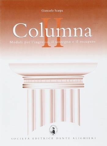 Columna. Moduli per l'ingresso, il sostegno e il recupero del latino. Vol. 2 - Giancarlo Scarpa, GIANCARLO - Libro Dante Alighieri 2007 | Libraccio.it