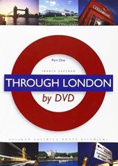 Through London by DVD. Parto one. Con DVD. Vol. 1