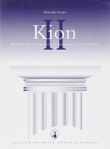 Kion. Corso di recupero e sostegno della lingua e cultura greca. Vol. 2 - Giancarlo Scarpa - Libro Dante Alighieri 2012 | Libraccio.it