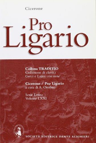 Pro Ligario - Marco Tullio Cicerone - Libro Dante Alighieri 2009, Traditio. Serie latina | Libraccio.it