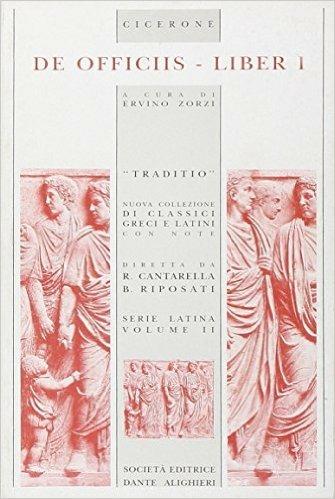 De officiis. Libro 1º - Marco Tullio Cicerone - Libro Dante Alighieri 2009, Traditio. Serie latina | Libraccio.it