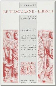 Le tusculane. Libro 1º - Marco Tullio Cicerone - Libro Dante Alighieri 2009, Traditio. Serie latina | Libraccio.it