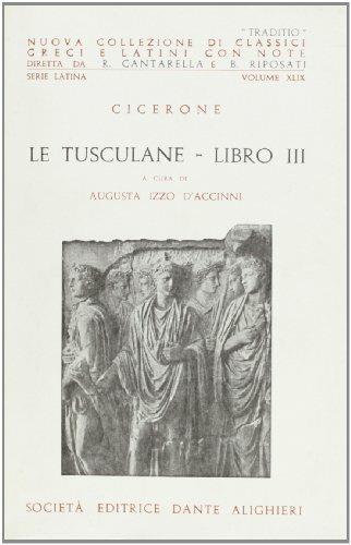 Tusculane. Libro 3º - Marco Tullio Cicerone - Libro Dante Alighieri 2009, Traditio. Serie latina | Libraccio.it