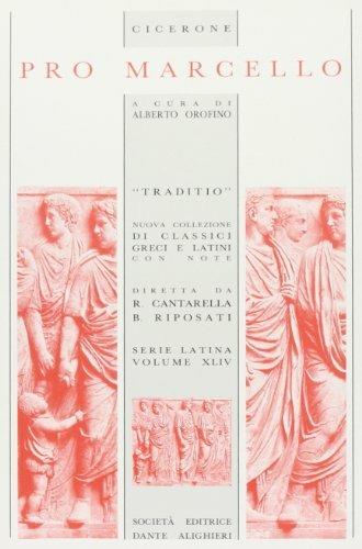 Pro Marcello - Marco Tullio Cicerone - Libro Dante Alighieri 2009, Traditio. Serie latina | Libraccio.it