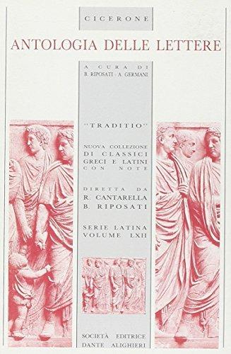 Antologia dalle Lettere. - Marco Tullio Cicerone - Libro Dante Alighieri 2009, Traditio. Serie latina | Libraccio.it