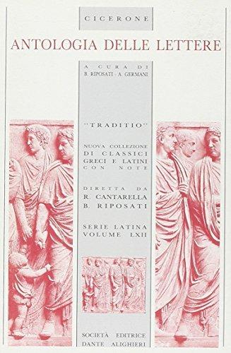 Antologia dalle Lettere. Per i Licei e gli Ist. magistrali - Marco Tullio Cicerone - Libro Dante Alighieri 2009, Traditio. Serie latina | Libraccio.it