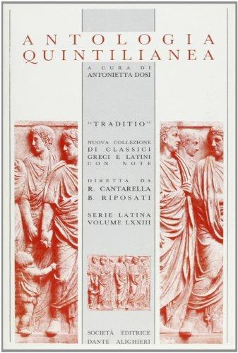 Antologia quintilianea. Per i Licei e gli Ist. magistrali - M. Fabio Quintiliano - Libro Dante Alighieri 2009, Traditio. Serie latina | Libraccio.it
