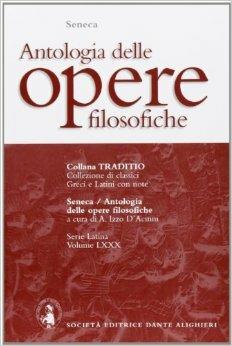 Antologia delle opere filosofiche. Per i Licei e gli Ist. Magistrali - Lucio Anneo Seneca - Libro Dante Alighieri 2007, Traditio. Serie latina | Libraccio.it
