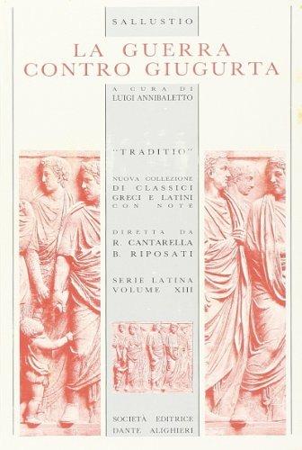 La guerra contro la Giugurta. - Caio Crispo Sallustio - Libro Dante Alighieri 2005, Traditio. Serie latina | Libraccio.it