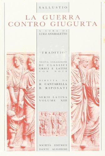 La guerra contro la Giugurta. Per i Licei e gli Ist. magistrali - Caio Crispo Sallustio - Libro Dante Alighieri 2005, Traditio. Serie latina | Libraccio.it