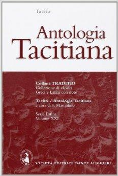 Antologia tacitiana. - Publio Cornelio Tacito - Libro Dante Alighieri 2009, Traditio. Serie latina | Libraccio.it