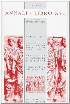 Annali. Libro 16º - Publio Cornelio Tacito - Libro Dante Alighieri 2005, Traditio. Serie latina | Libraccio.it