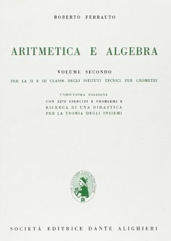 Aritmetica e algebra. Per la 1ª e la 2ª classe degli Ist. Tecnici per geometri. Vol. 2 - Roberto Ferrauto - Libro Dante Alighieri 2016 | Libraccio.it