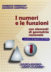 I numeri e le funzioni. Con Elementi di geometria razionale. Vol. 1