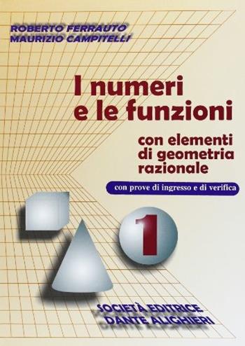 I numeri e le funzioni. Con Elementi di geometria razionale. Vol. 1 - Roberto Ferrauto, Maurizio Campitelli - Libro Dante Alighieri 1995 | Libraccio.it