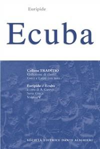 Ecuba - Euripide - Libro Dante Alighieri 2009, Traditio. Serie greca | Libraccio.it
