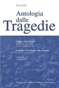 Antologia dalle Tragedie. - Euripide - Libro Dante Alighieri 2009, Traditio. Serie greca | Libraccio.it