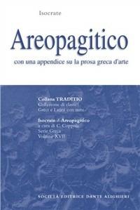 Areopagitico - Isocrate - Libro Dante Alighieri 2001, Traditio. Serie greca | Libraccio.it