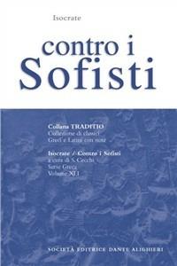 Contro i sofisti - Isocrate - Libro Dante Alighieri 2004, Traditio. Serie greca | Libraccio.it