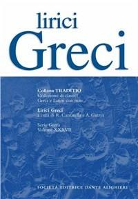 Lirici greci.  - Libro Dante Alighieri 2009, Traditio. Serie greca | Libraccio.it