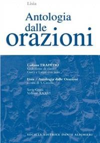Antologia dalle Orazioni. Per il Liceo classico - Lisia - Libro Dante Alighieri 2016, Traditio. Serie greca | Libraccio.it