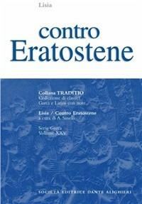 Contro Eratostene - Lisia - Libro Dante Alighieri 2001, Traditio. Serie greca | Libraccio.it