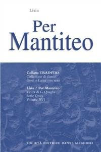 Per Mantiteo - Lisia - Libro Dante Alighieri 1995, Traditio. Serie greca | Libraccio.it