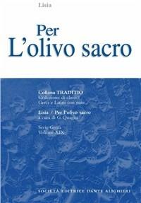 Per l'olivo sacro - Lisia - Libro Dante Alighieri 2001, Traditio. Serie greca | Libraccio.it