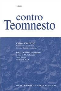 Contro Teomnesto - Lisia - Libro Dante Alighieri 2009, Traditio. Serie greca | Libraccio.it