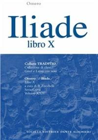 Iliade. Libro 10º - Omero - Libro Dante Alighieri 2009, Traditio. Serie greca | Libraccio.it