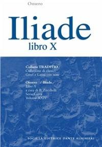 Iliade. Libro 10º - Omero - Libro Dante Alighieri 2009, Traditio. Serie greca | Libraccio.it