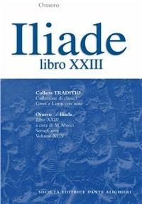 Iliade. Libro 23º - Omero - Libro Dante Alighieri 2009, Traditio. Serie greca | Libraccio.it
