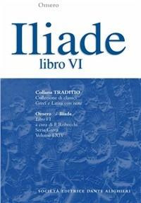 Iliade. Libro 6º - Omero - Libro Dante Alighieri 2006, Traditio. Serie greca | Libraccio.it
