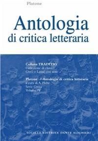 Antologia di critica letteraria. - Platone - Libro Dante Alighieri 2009, Traditio. Serie greca | Libraccio.it