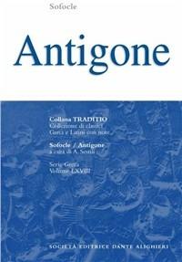 Antigone - Sofocle - Libro Dante Alighieri 2005, Traditio. Serie greca | Libraccio.it