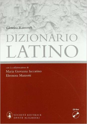 Dizionario latino compatto. Latino-italiano, italiano-latino. Con CD-ROM - Valentina Raimondi, M. Giovanna Iaccarino, Eleonora Mazzotti - Libro Dante Alighieri 2007 | Libraccio.it