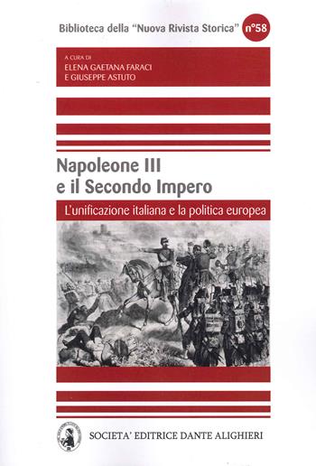 Napoleone III e il secondo impero. L'unificazione italiana e la politica europea - Giuseppe Astuto, Elena Gaetana Faraci - Libro Dante Alighieri 2021 | Libraccio.it