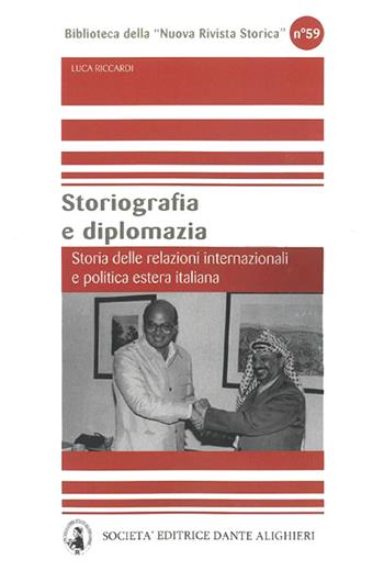 Storiografia e diplomazia. Storia delle relazioni internazionali e politica estera italiana - Luca Riccardi - Libro Dante Alighieri 2022 | Libraccio.it
