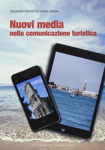 Nuovi media nella comunicazione turistica - Alessandro Inversini, Lorenzo Cantoni - Libro Dante Alighieri 2014 | Libraccio.it