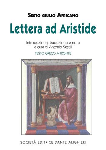 Lettera ad Aristide - Sesto Giulio Africano - Libro Dante Alighieri 2015 | Libraccio.it