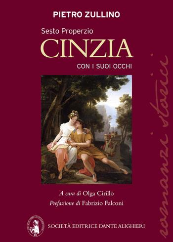 Sesto Properzio. Cinzia con i suoi occhi - Pietro Zullino - Libro Dante Alighieri 2018 | Libraccio.it