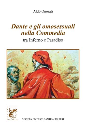 Dante e gli omosessuali nella Commedia. Tra Inferno e Paradiso - Aldo Onorati - Libro Dante Alighieri 2020, Dantesca | Libraccio.it