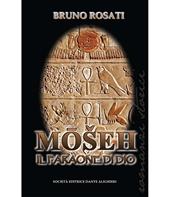 Moseh. Il faraone di Dio