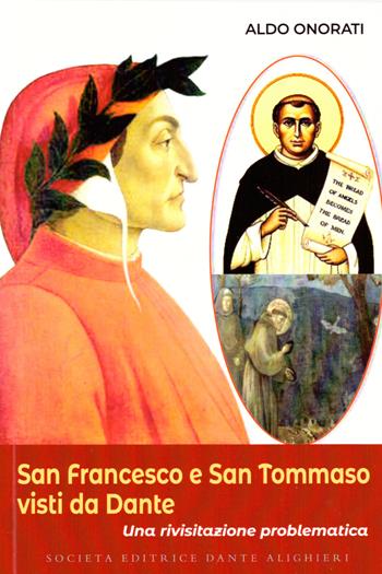 San Francesco e San Tommaso visti da Dante. Una rivisitazione problematica - Aldo Onorati - Libro Dante Alighieri 2020, Dantesca | Libraccio.it