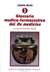Cassio Felice. Vol. 3: Glossario medico-farmaceutico del «De medicina».