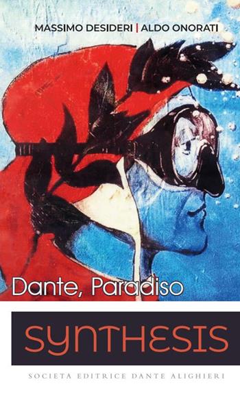 Synthesis. Dante e il Paradiso, la sintesi. Per le Scuole superiori - Massimo Desideri, Aldo Onorati - Libro Dante Alighieri 2022 | Libraccio.it