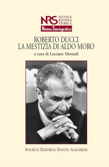 Roberto Ducci. La mestizia di Aldo Moro  - Libro Dante Alighieri 2018 | Libraccio.it