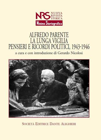 Alfredo Parente. La lunga vigilia. Pensieri e ricordi politici, 1943-1946  - Libro Dante Alighieri 2019 | Libraccio.it